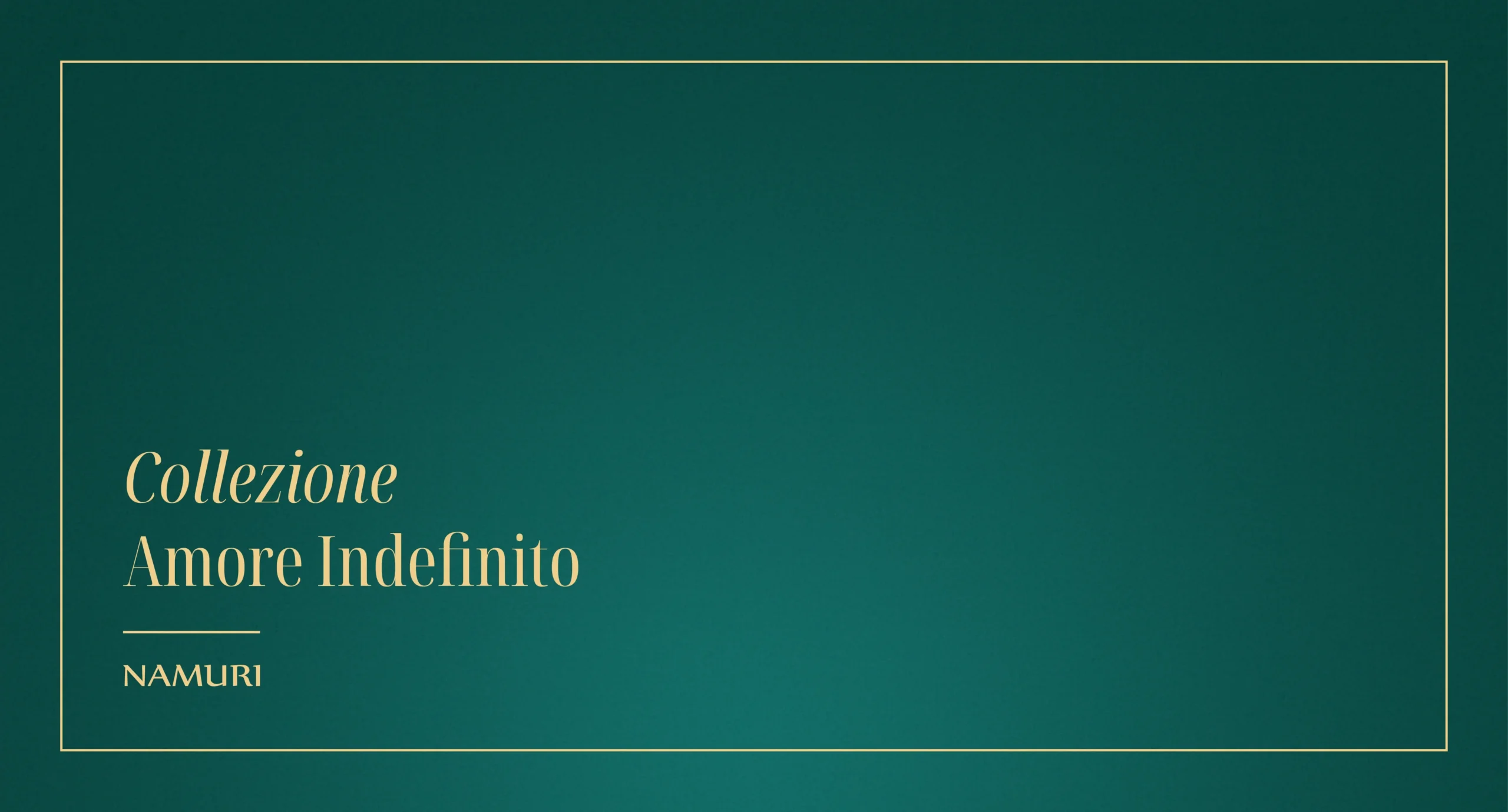 COLLEZIONE AMORE INDEFINITO