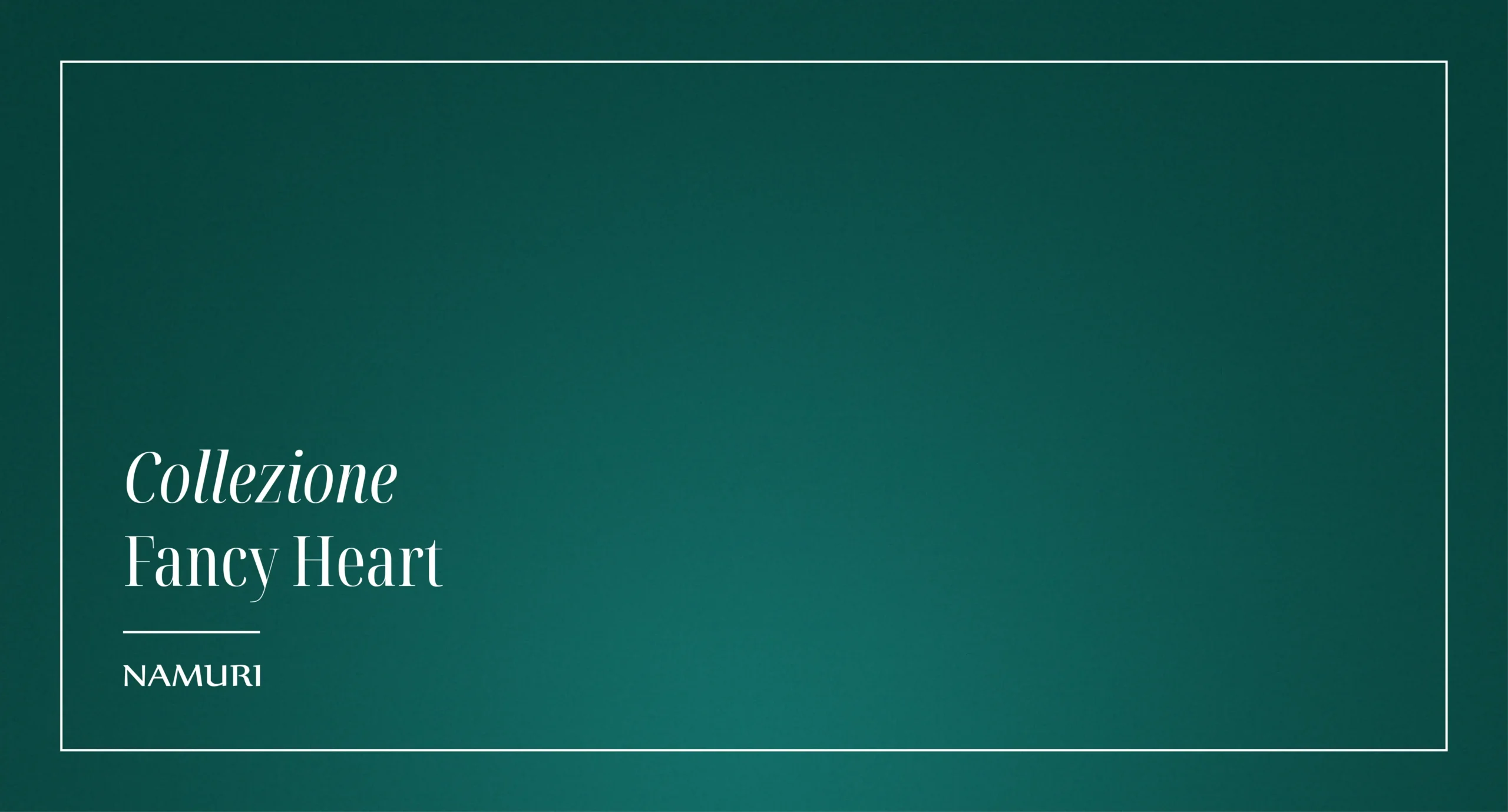 COLLEZIONE FANCY HEART