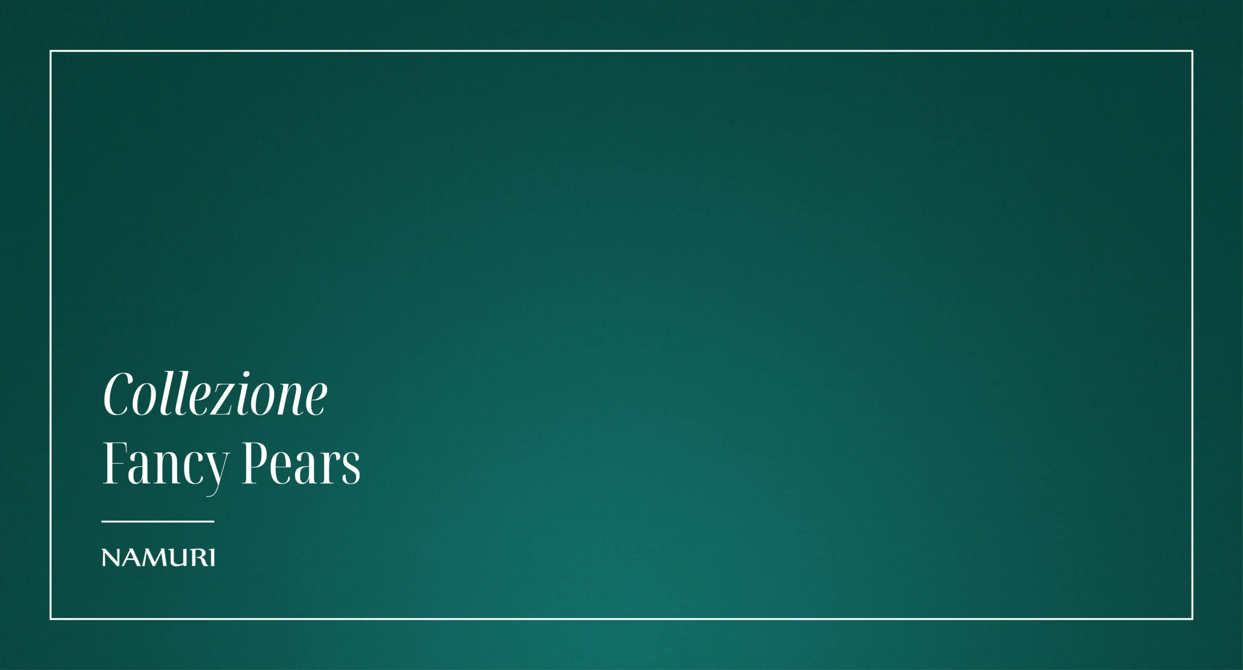 COLLEZIONE FANCY PEARS