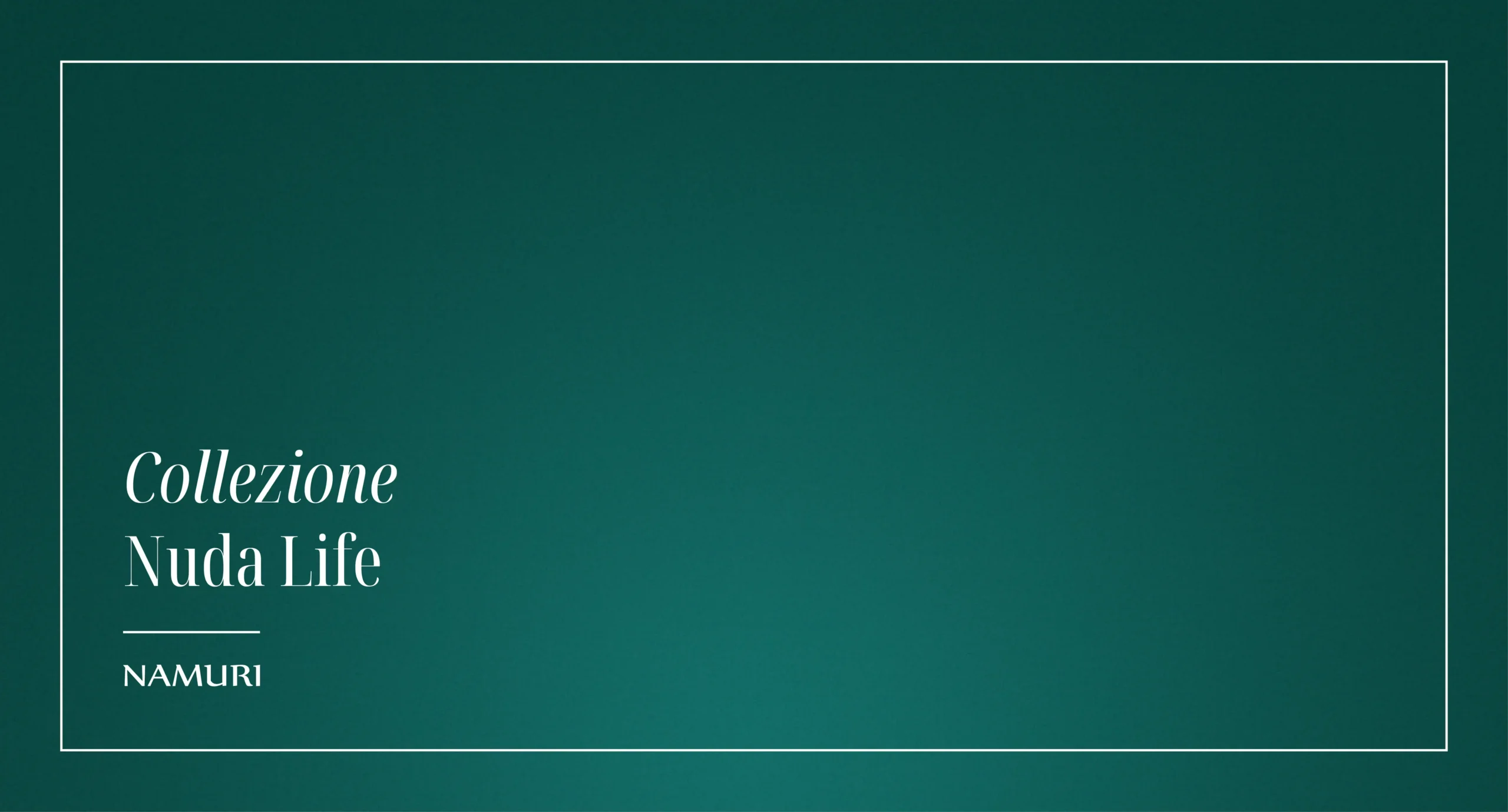 COLLEZIONE NUDA LIFE