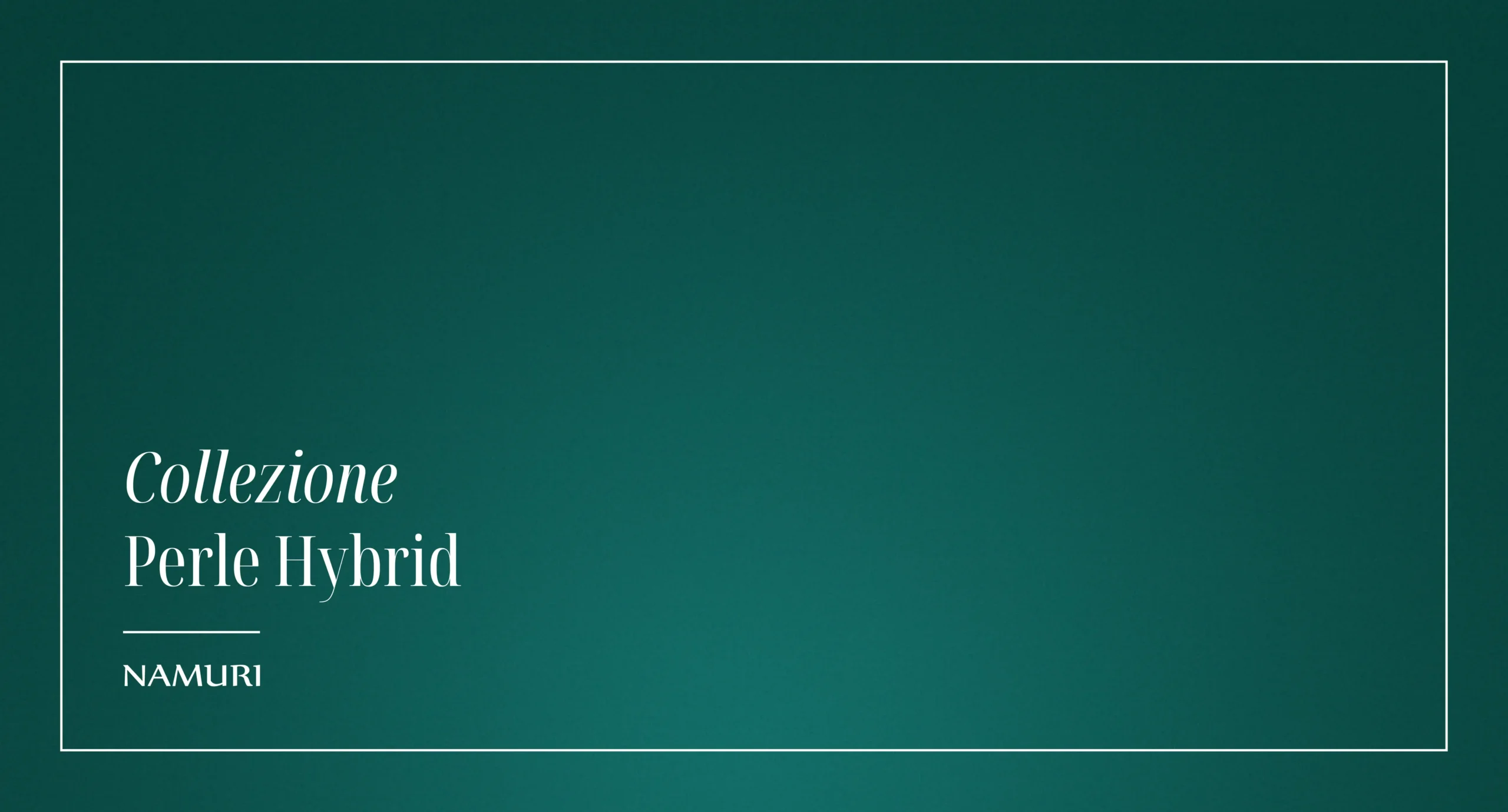 COLLEZIONE PERLE HYBRID