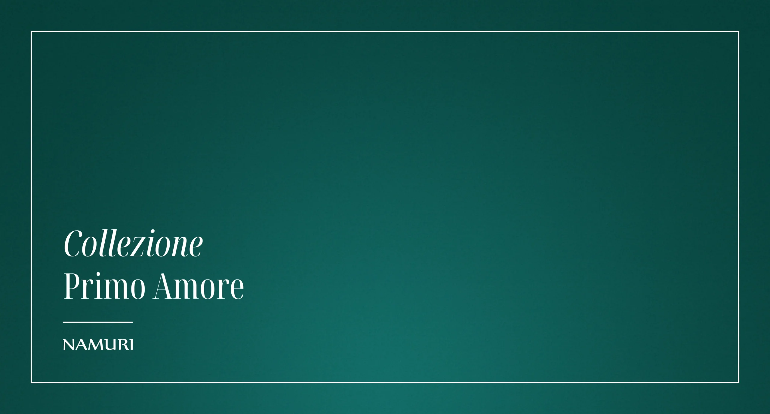 COLLEZIONE PRIMO AMORE